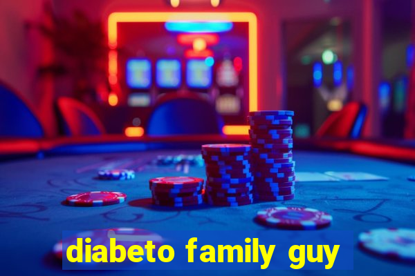 diabeto family guy